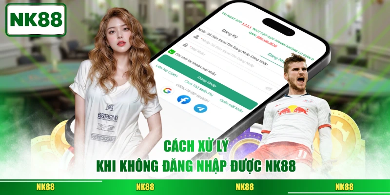 Cách xử lý khi không đăng nhập được NK88