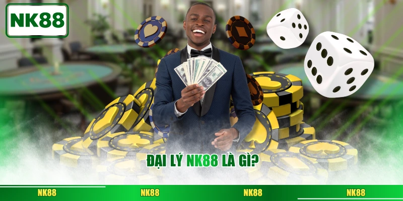 Đại lý NK88 là gì?