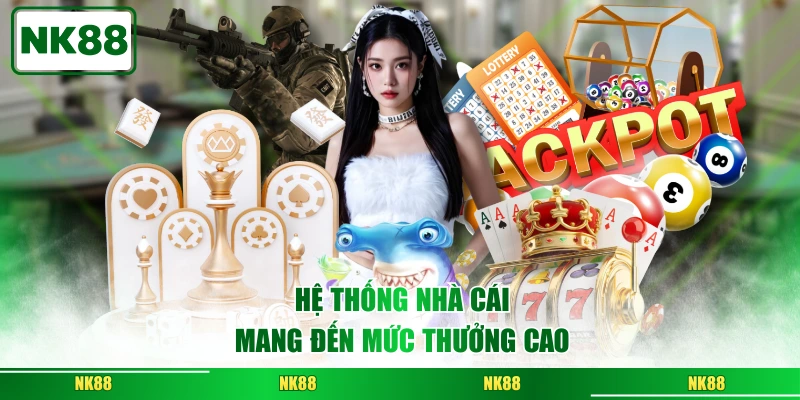 Hệ thống nhà cái mang đến mức thưởng cao