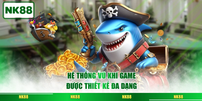 Hệ thống vũ khí game được thiết kế đa dạng