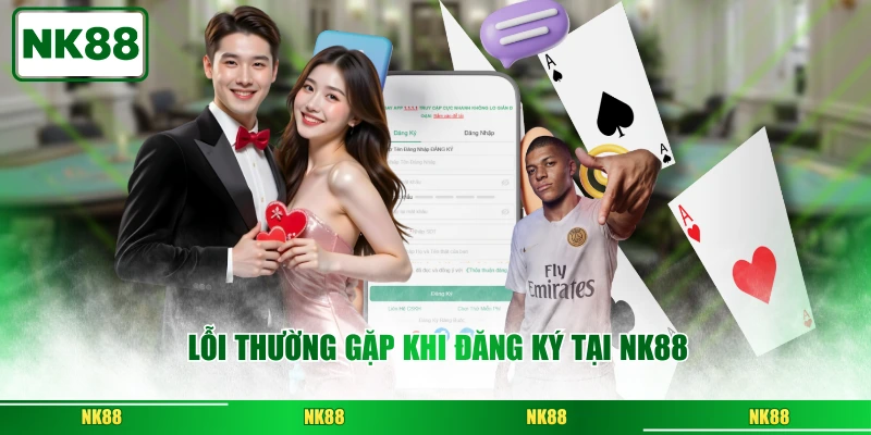 Lỗi thường gặp khi đăng ký tại NK88