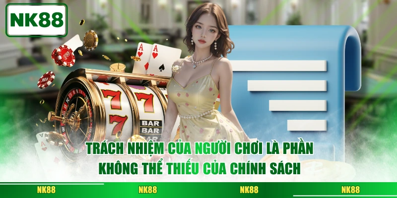 Trách nhiệm của người chơi là phần không thể thiếu của chính sách