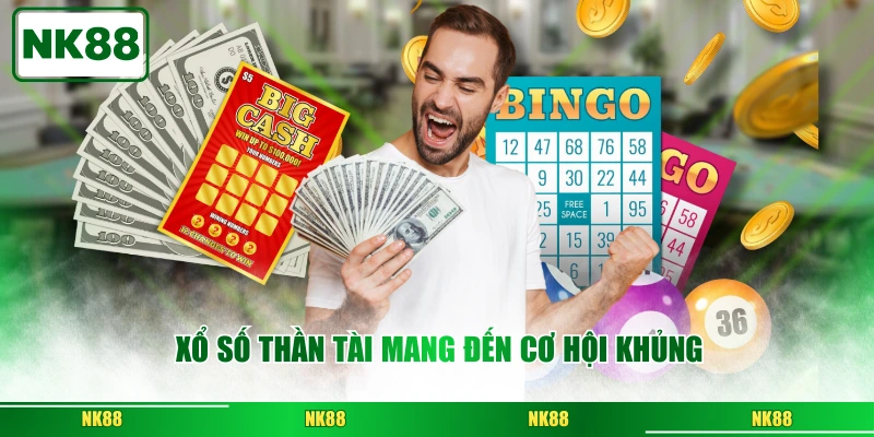 Xổ số Thần Tài mang đến cơ hội khủng